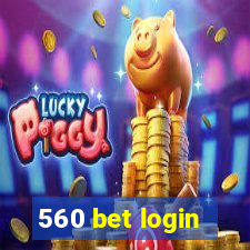 560 bet login